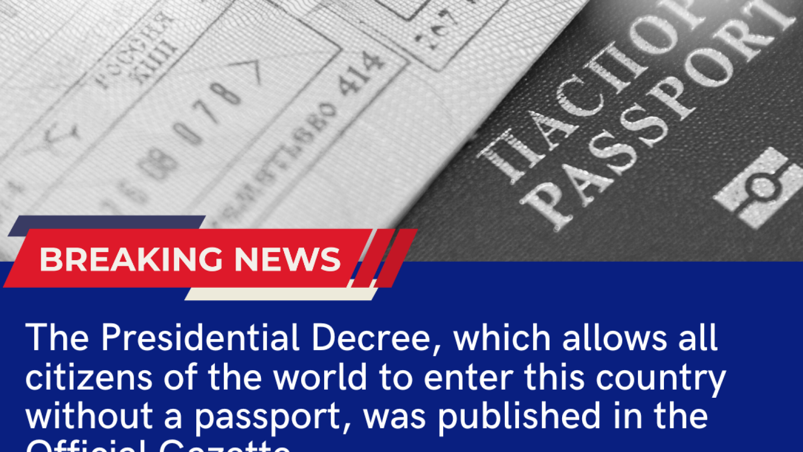 The Presidential Decree, which allows all citizens of the world to enter this country without a passport, was published in the Official Gazette.